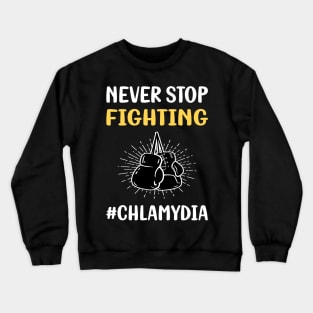 Never Stop Fighting Chlamydia Crewneck Sweatshirt